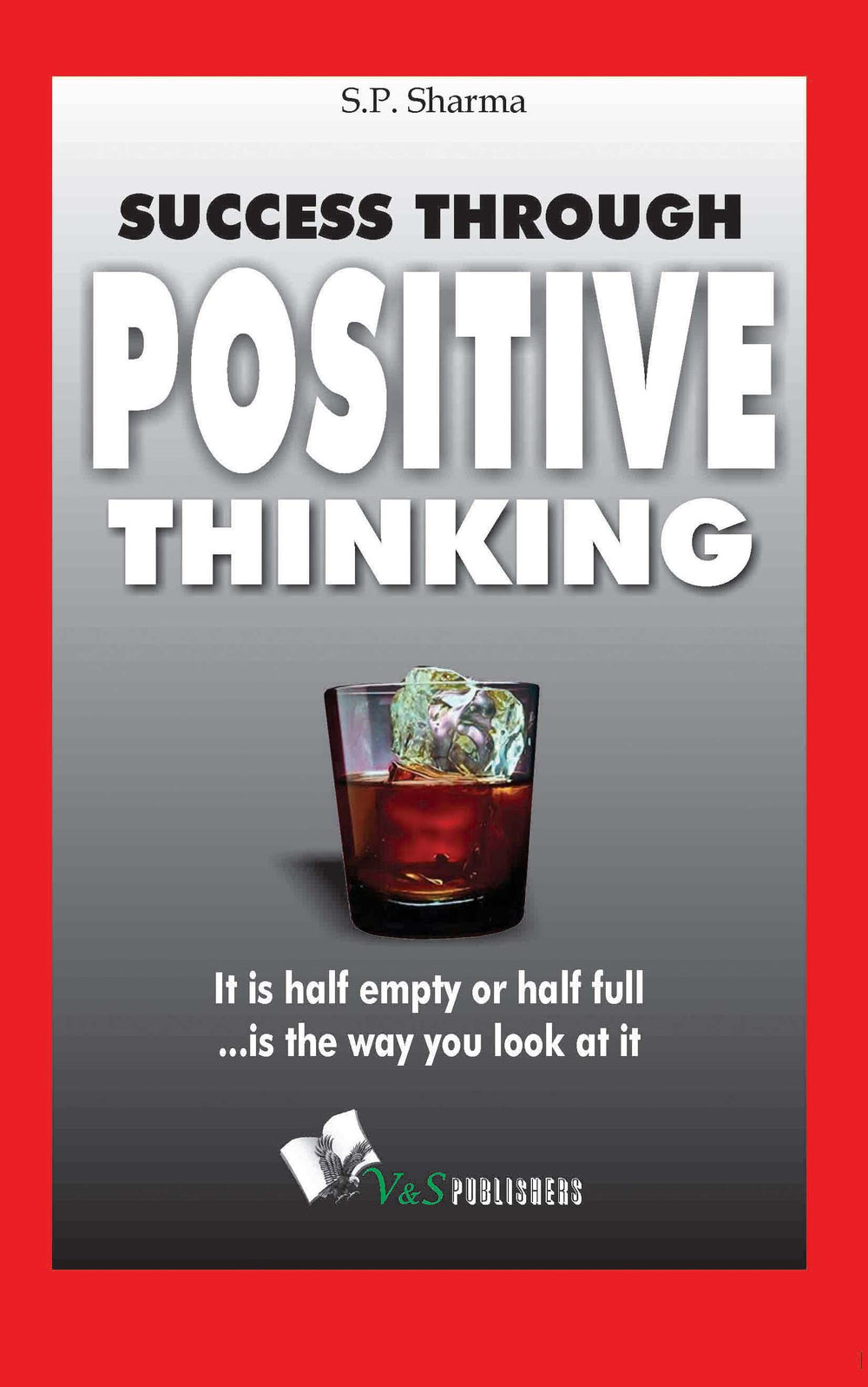 Success Through Positive Thinking: It is half empty or half full...is the way you look at it