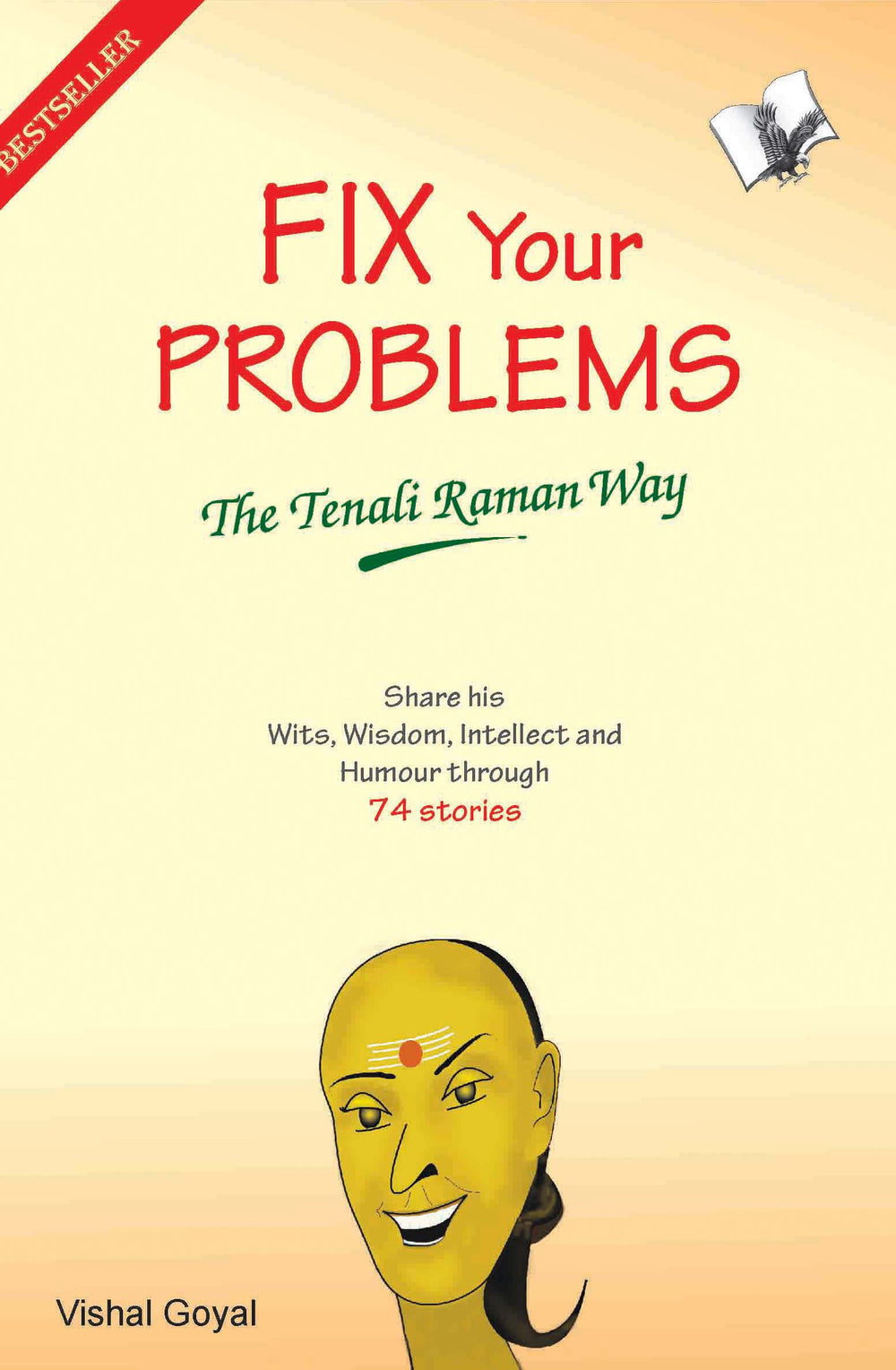 Fix Your Problems - The Tenali Raman Way: Seek solutions to social, personal and family problems the Tenali Raman way