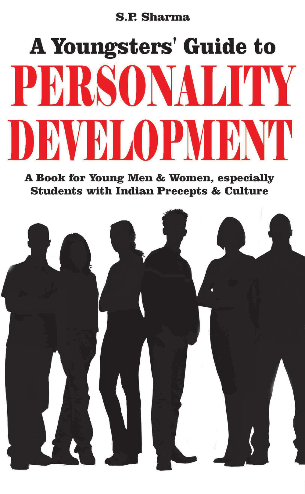 Youngsters' Guide To Personality Development: A book for young mean and women especially students with indian percepts and culture