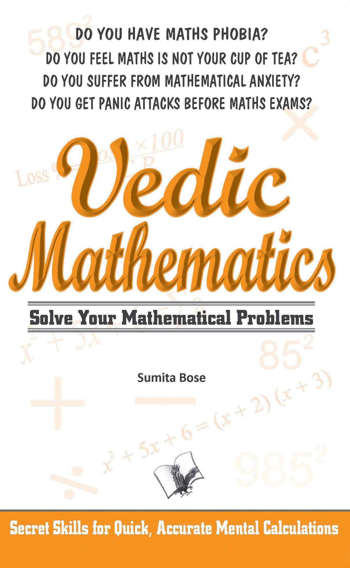 Vedic Mathematics: Secrets skills for quick, accurate mental calculations