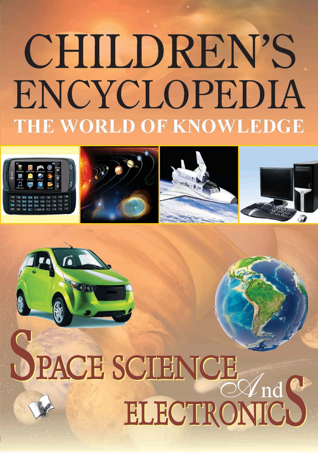 Children's Encyclopedia - Space Science And Electronics: Familiarises children to the world of Space, Science & Electronics