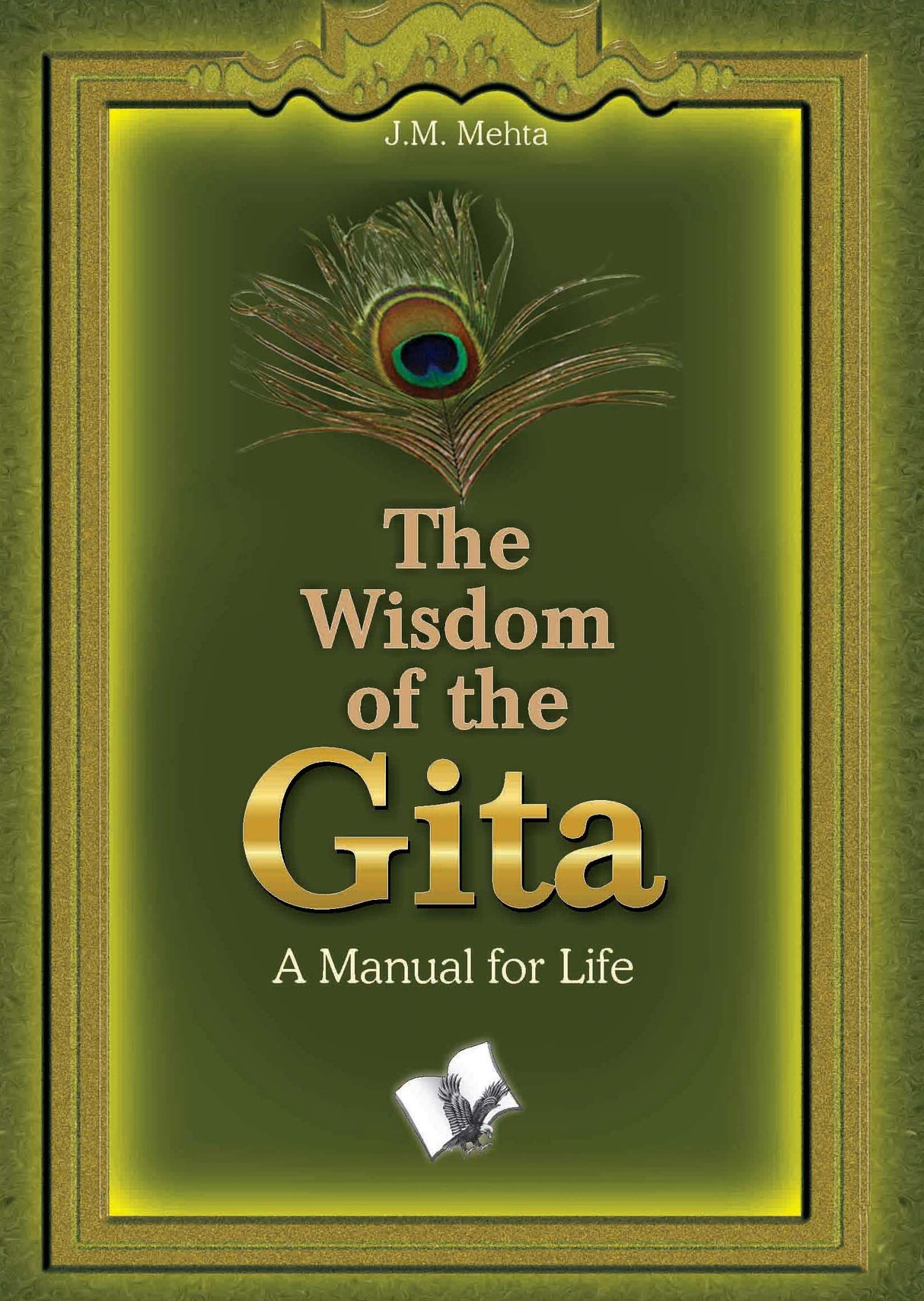 The Wisdom Of The Gita: A manual for life