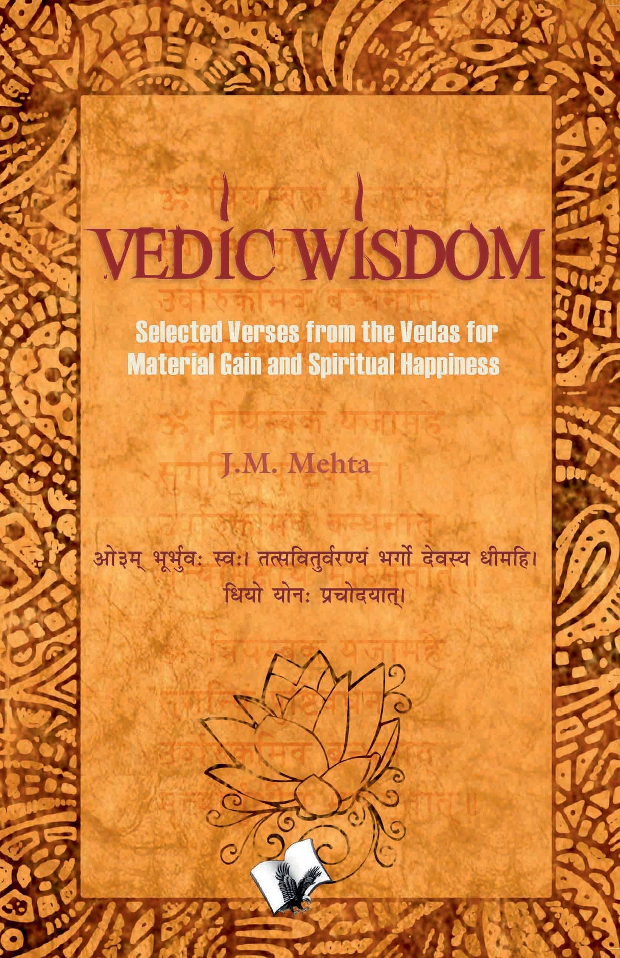 Vedic Wisdom: Selected verses from the vedas for material gain and happiness