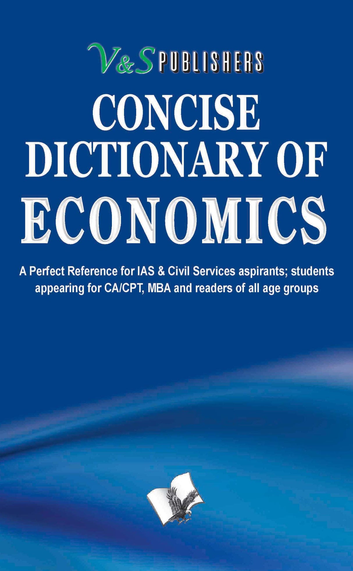 Concise Dictionary Of Economics: Terms frequently used in Economics and their accurate explanation
