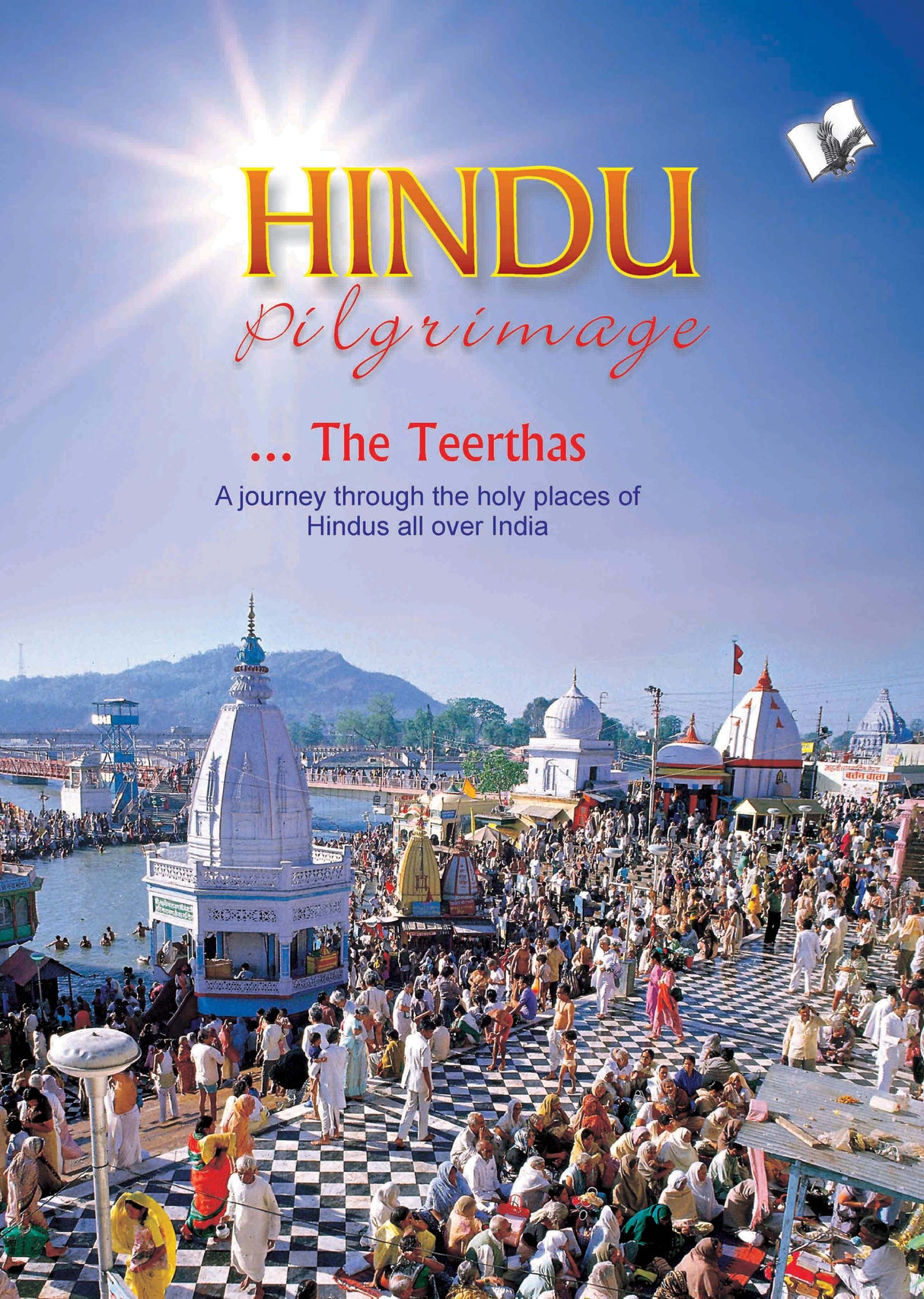 Hindu Pilgrimage: A journey through the holy places of Hindus all over India