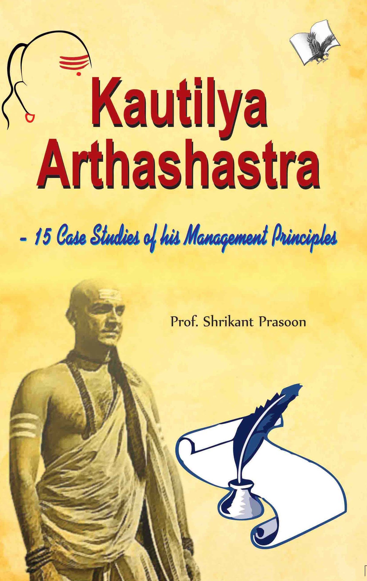 Kautilya Arthashastra : 15 Case Studies of his Management Principles