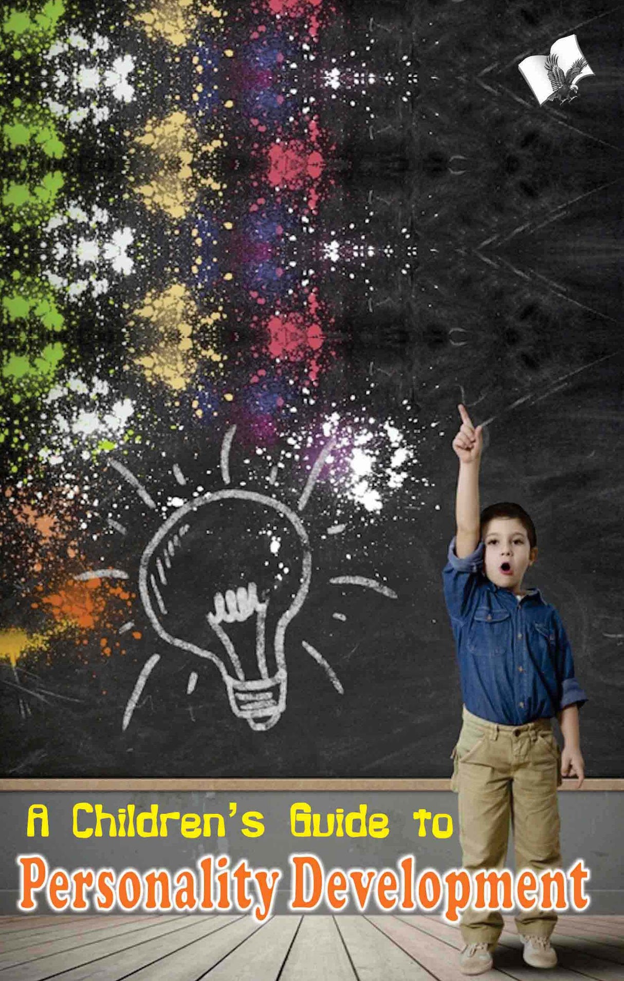 A Children's Guide to Personality Development: Parental guide to enhance a child's total performance