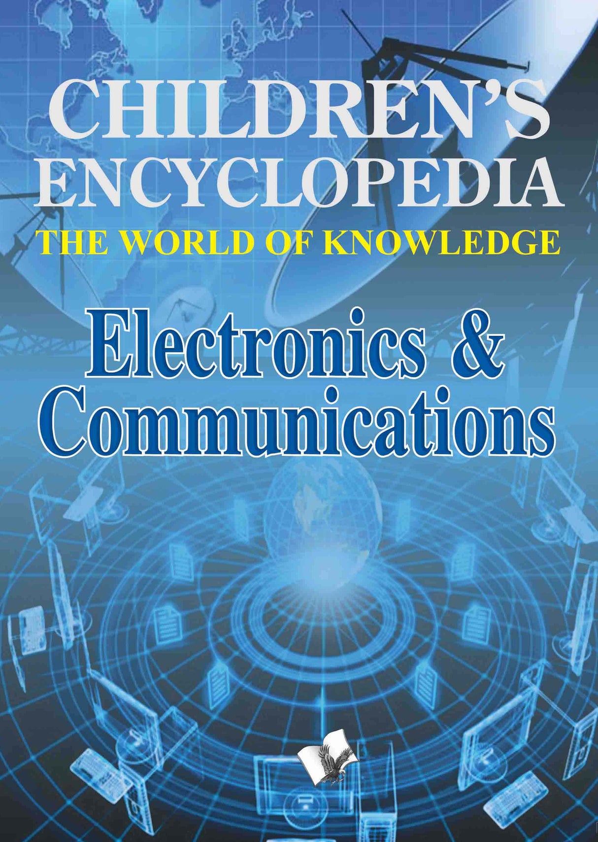 Children's Encyclopedia - Electronics & Communications: The World of Knowledge