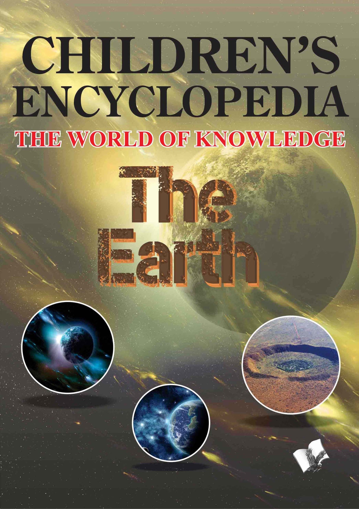 Children's Encyclopedia - The Earth : The World of Knowledge for the enquisitive minds