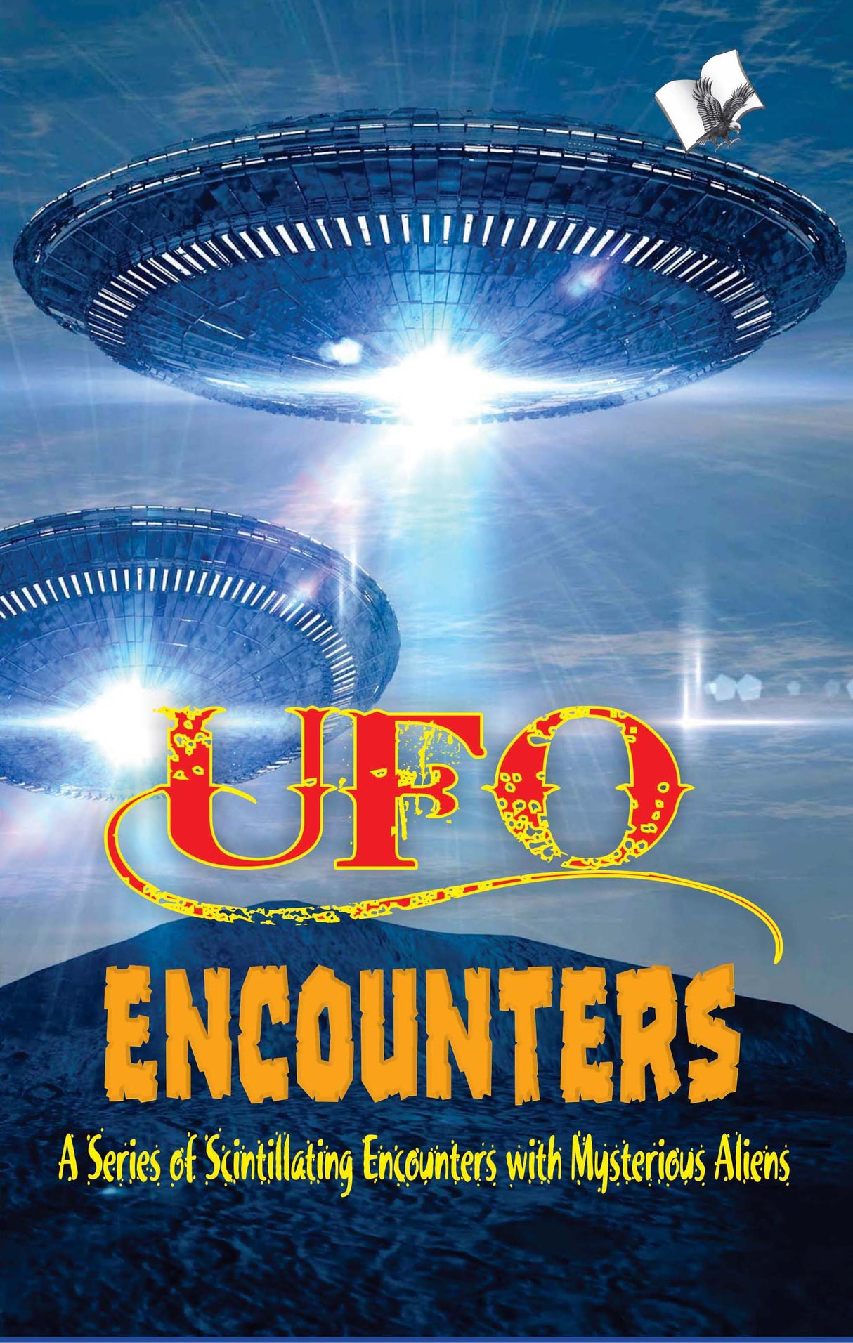 UFO Encounters: A Series of Scintillating Encounters with Mysterious Aliens