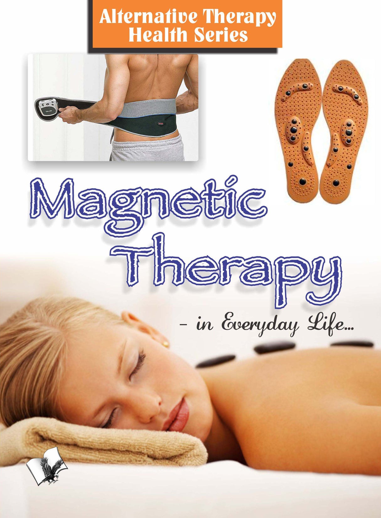 Megnetic Therapy In Everyday Life: For Treatment in Anemia, Cold, Constipation, Cough, Grey hair, Migraine, Obesity, etc.