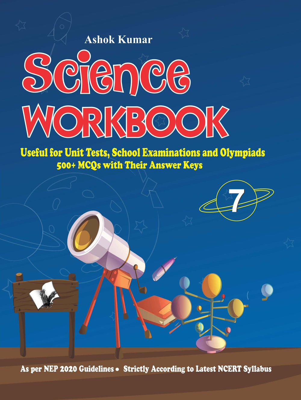 Science Workbook Class 7: Useful for Unit Tests, School Examinations & Olympiads