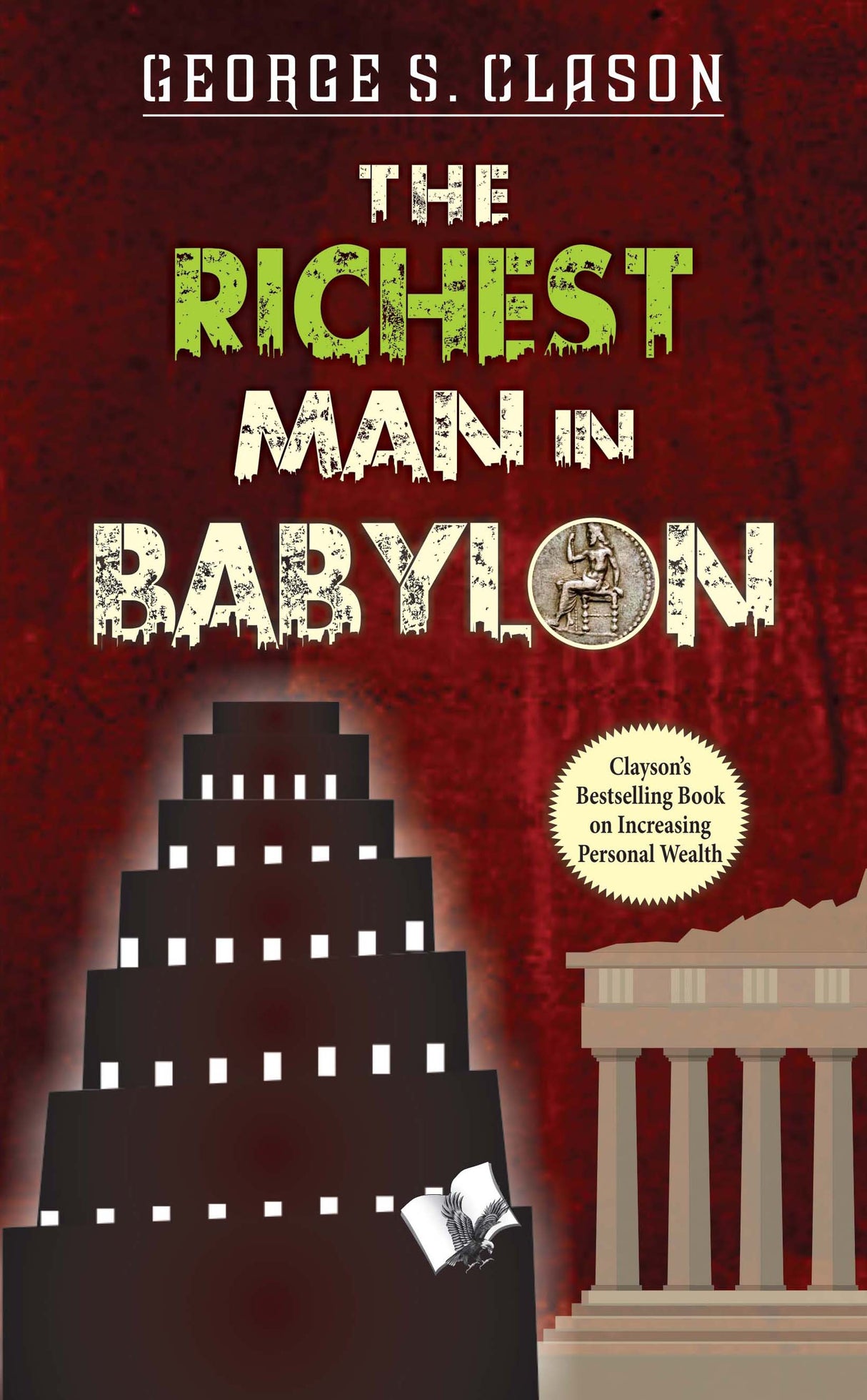 The Richest Man In Babylon: Clayson's Bestselling Book on Increasing Personal Wealth