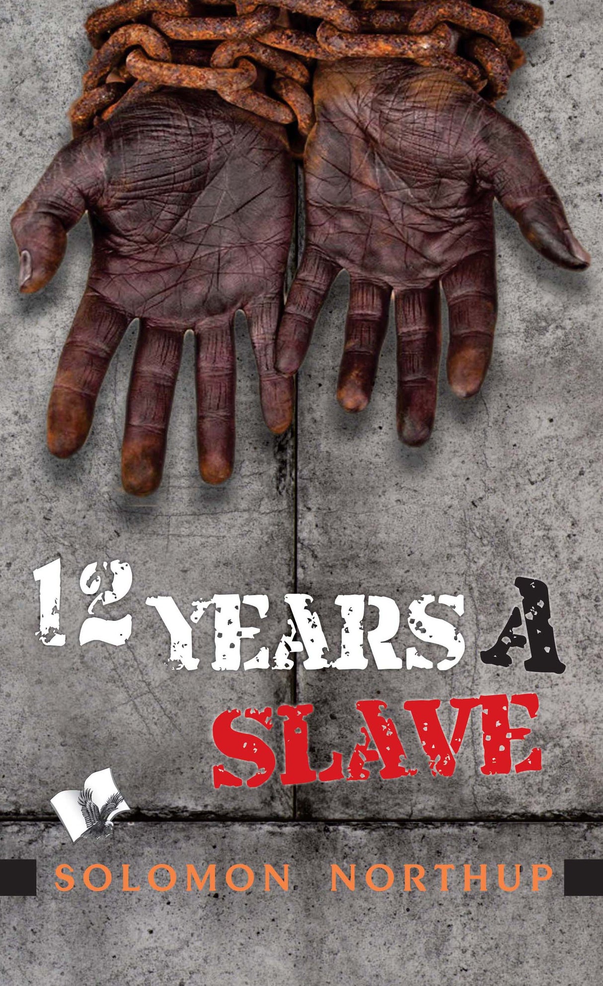 Twelve Years A Slave: Narrative of Solomaon Northup