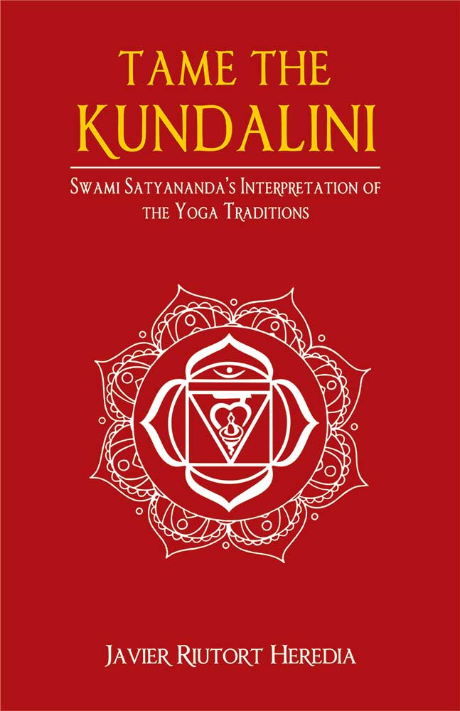 Tame the Kundalini: Swami Satyananda's Interpretation of the Yoga Traditions