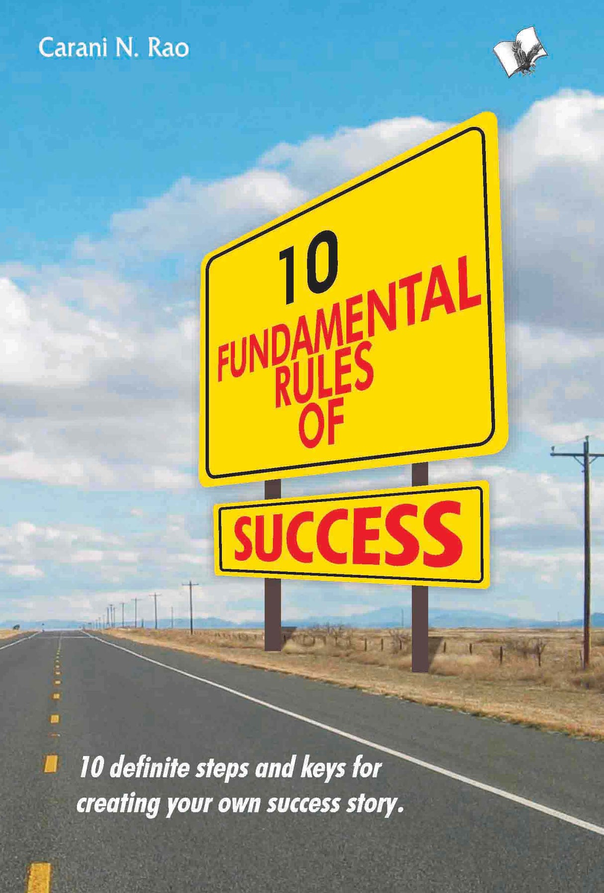 10 Fundamental Rules Of Success: 10 definite keys for creating your own success story