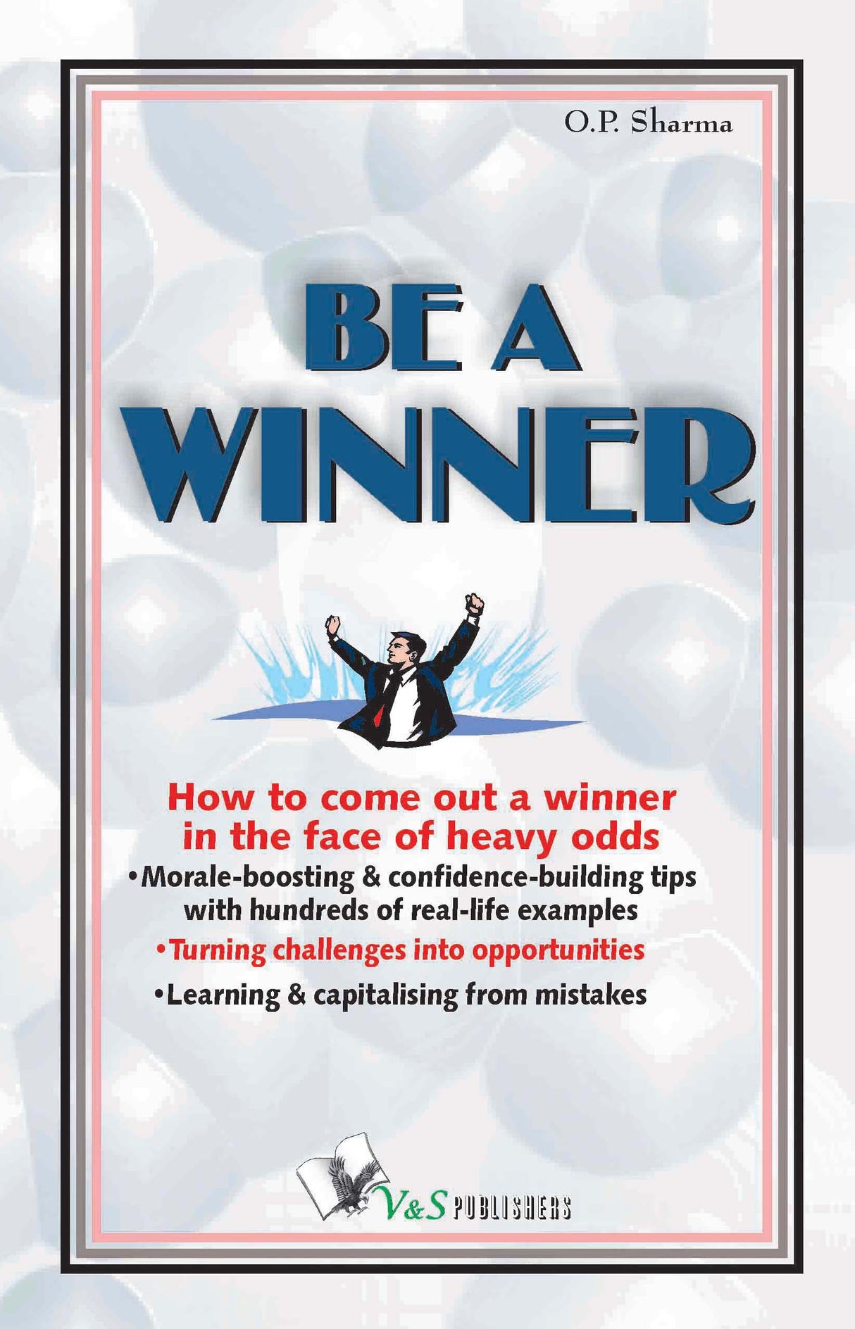 Be A Winner: How to come out a winner in the face of heavy odds