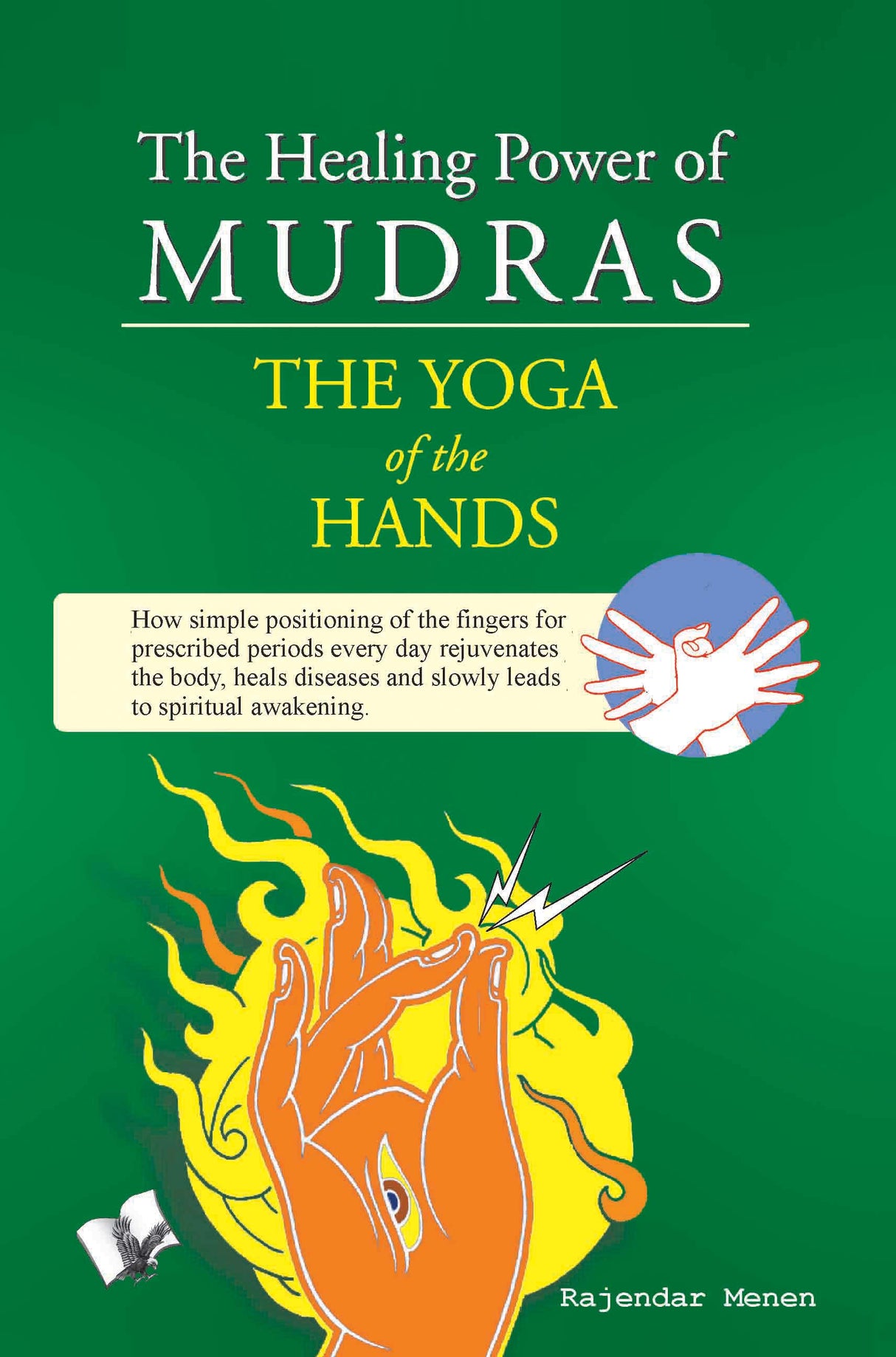 The Healing Power Of Mudras: Juggling, crossing & compressing fingers in ways illustrated for healing and health