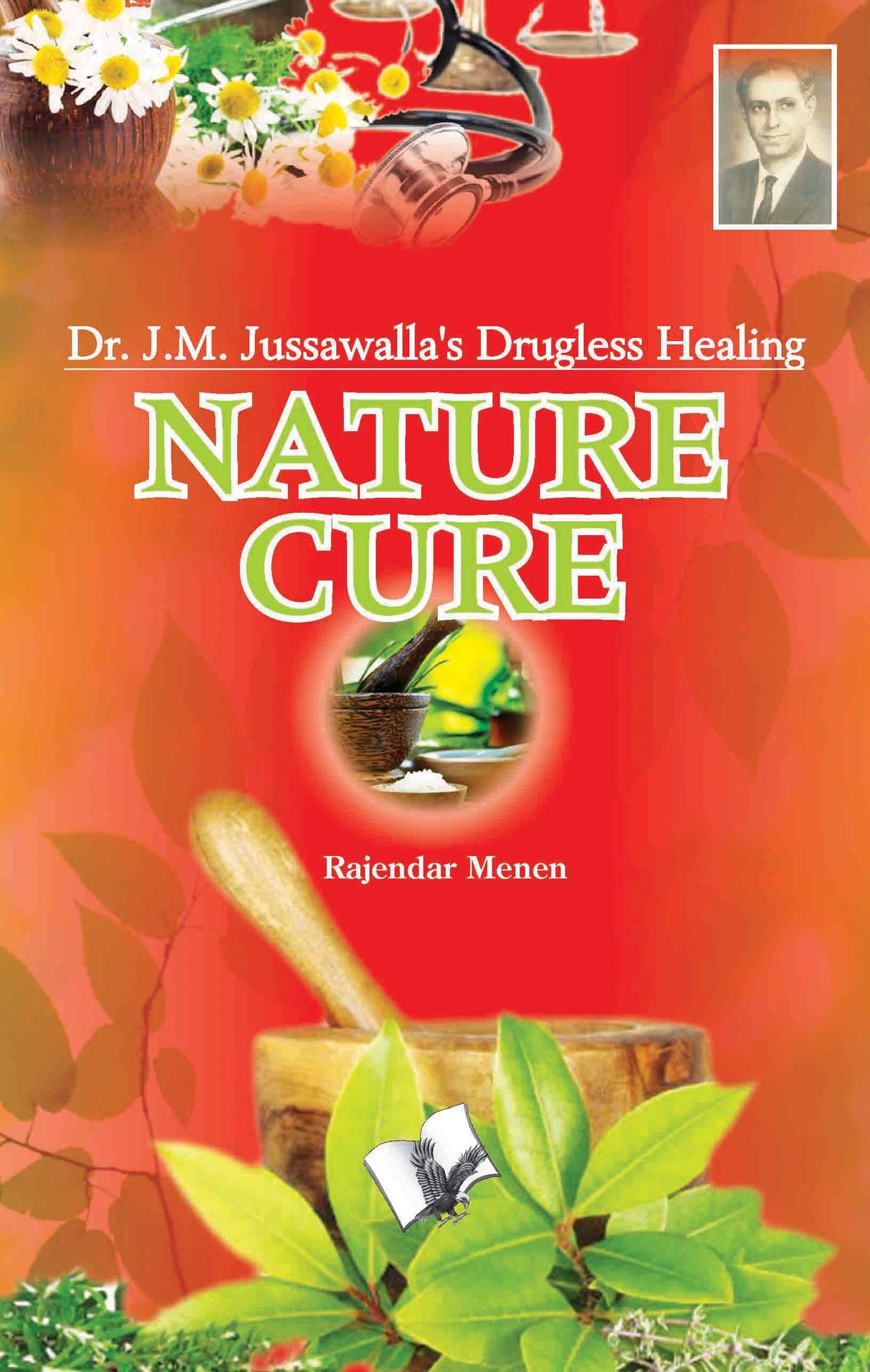 Nature Cure : Therapeutic uses of water, sunlight, air, massage, diet other Naturopathic methods