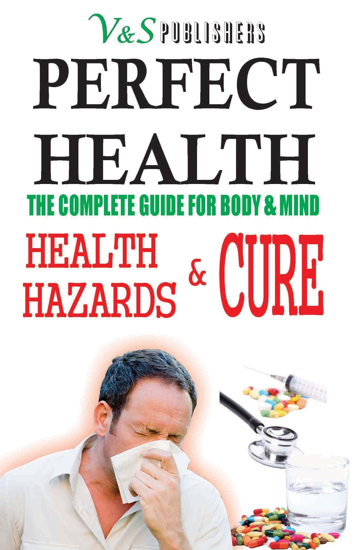 Perfect Health - Health Hazards & Cure: What to do & what not to stay fit & healthy