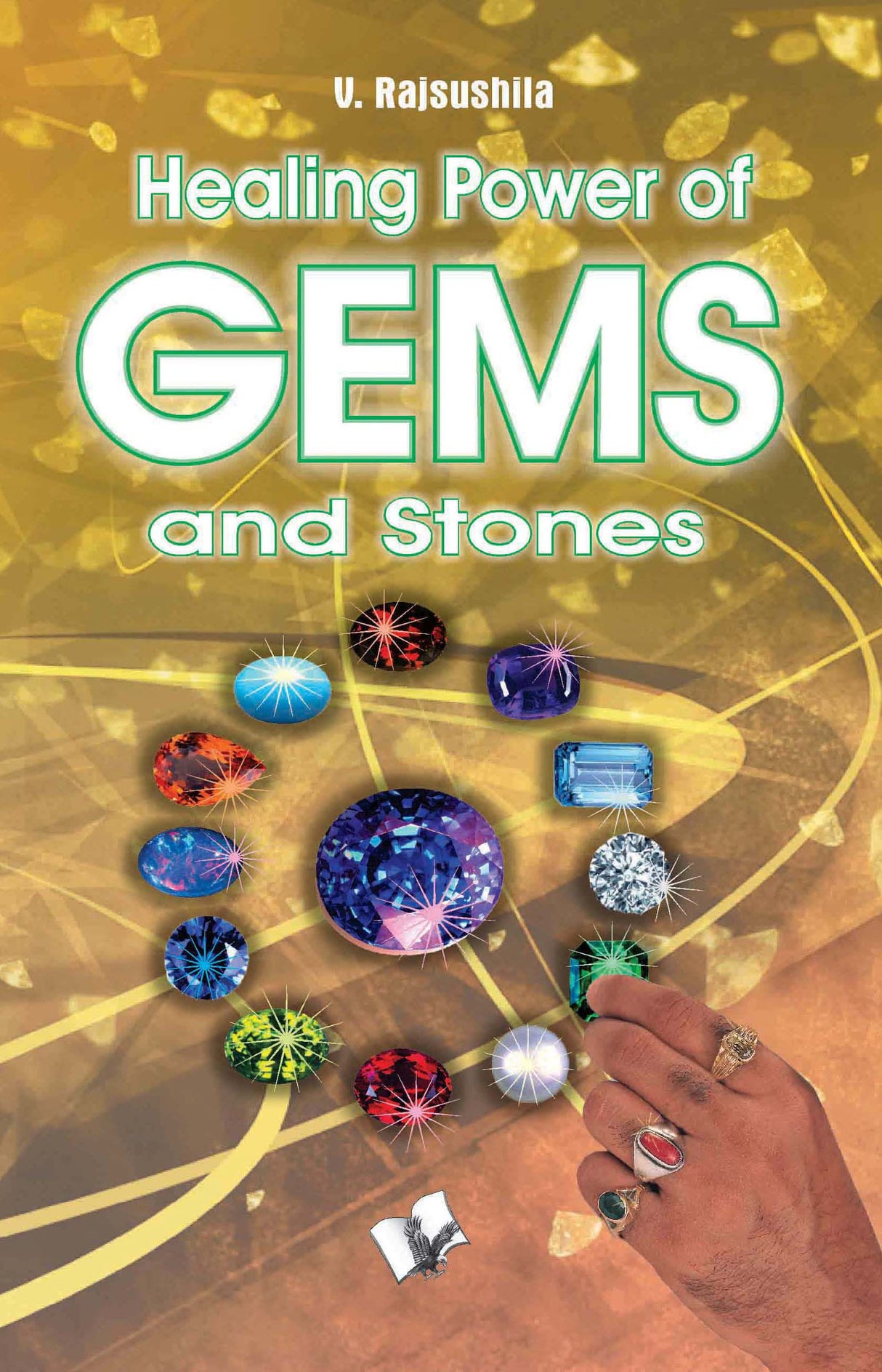 Healing Power Of Gems & Stones: Influences that wearing Gems & Stones can have on your personal, social and financial fortunes