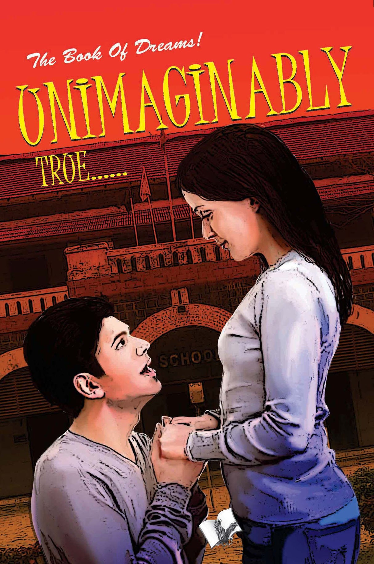 Unimaginably True: A romantic novel on youthful relationship for your adults