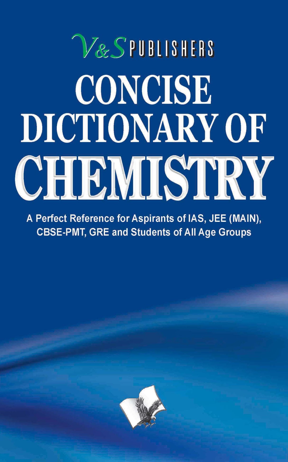 Concise Dictionary Of Chemistry: Important terms used in Chemistry and their accurate explanation