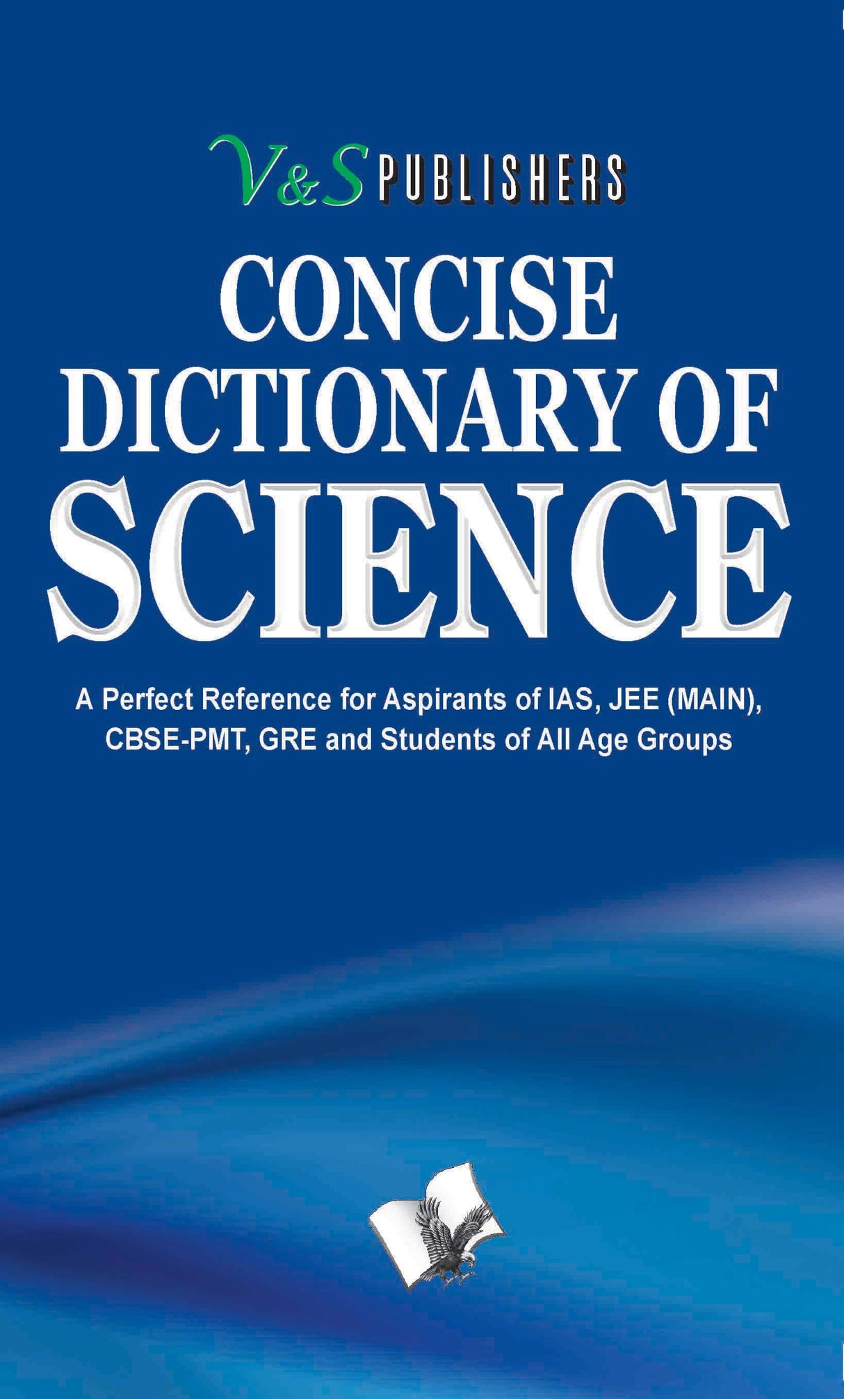 Concise Dictionary Of Science: Terms frequently used in the study of Science and their accurate explanation