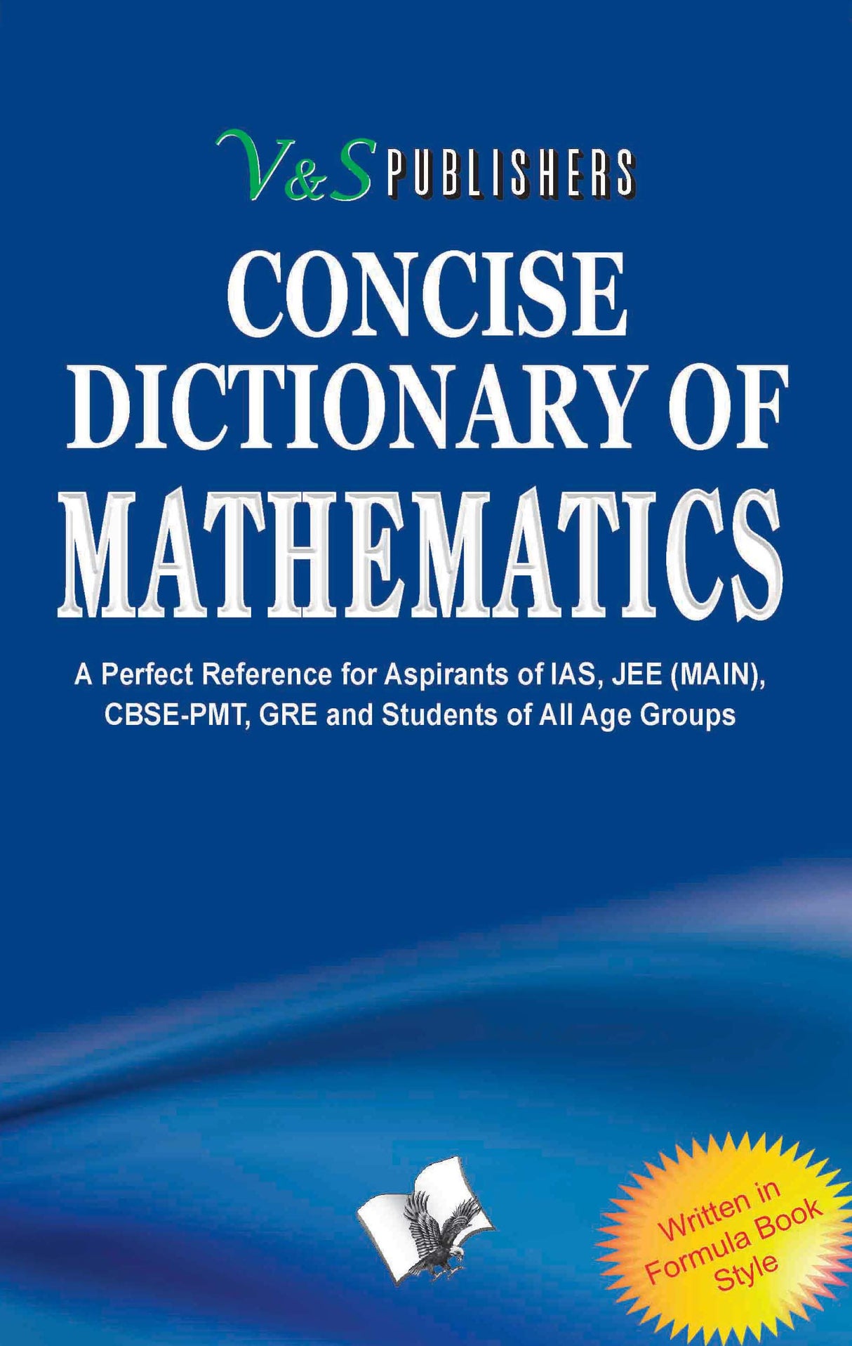 Concise Dictionary Of Mathematics: Terms & Symbols frequently used in Mathematics and their accurate explanation