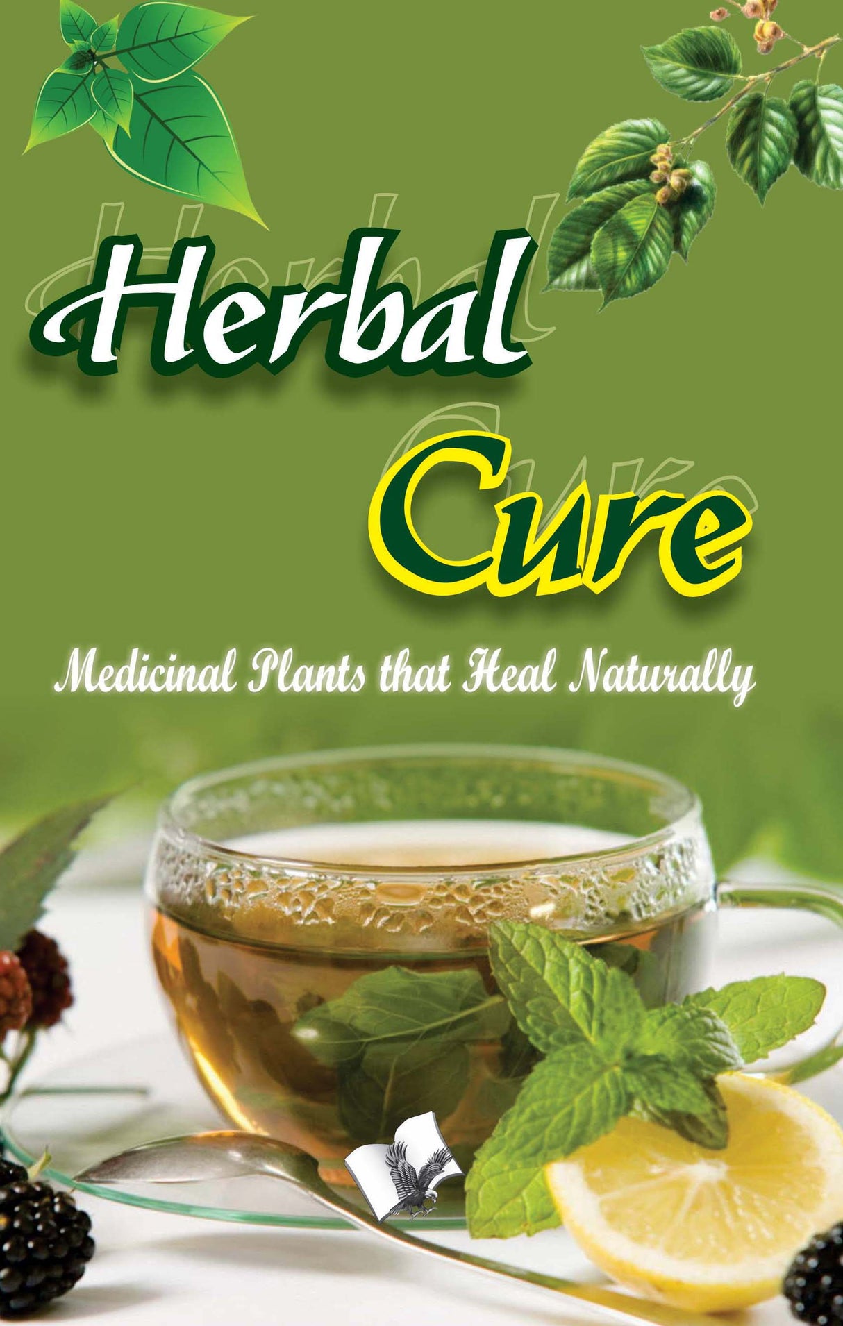 Herbal Cure:  Useful Medicinal Plants for Health Benefits