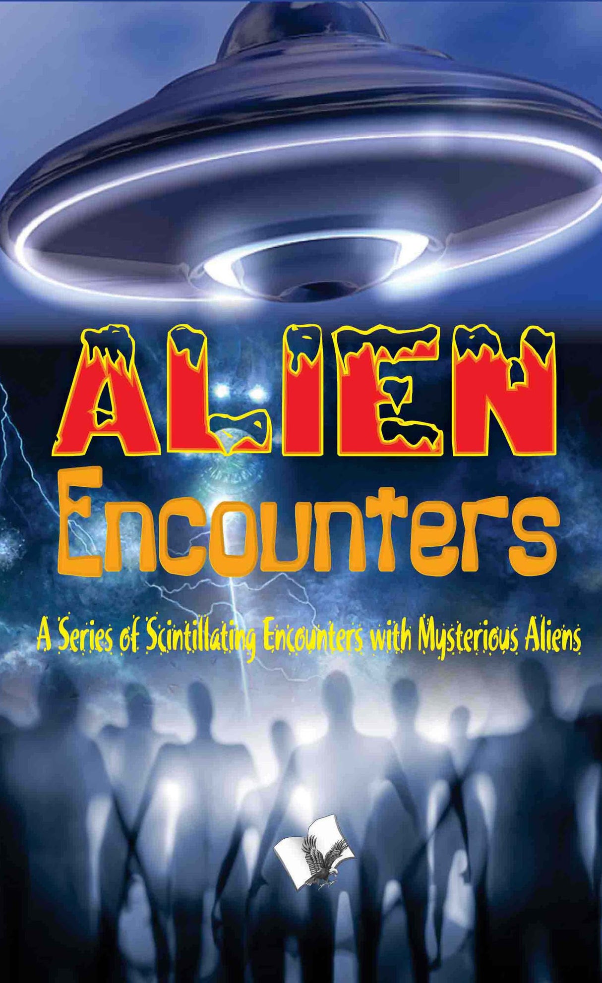 Alien Encounters: A Series of Scintillating Encounters with Mysterious Aliens