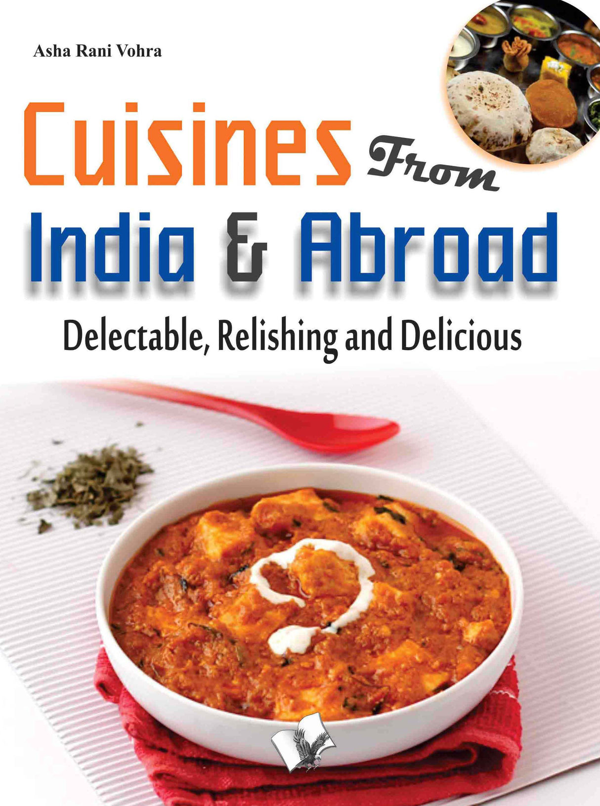 Cuisines from India & Abroad : Delectable, Relishing and Delicious