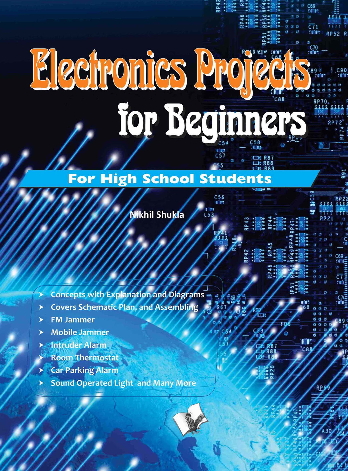 Electronics Projects for Beginners: Nnew innovative projects for high school students