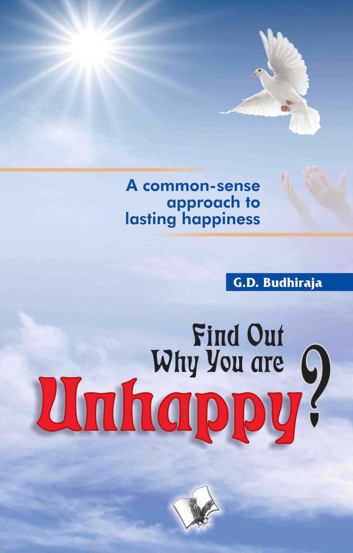 Find Out Why You Are Unhappy: Start Living and enjoy life