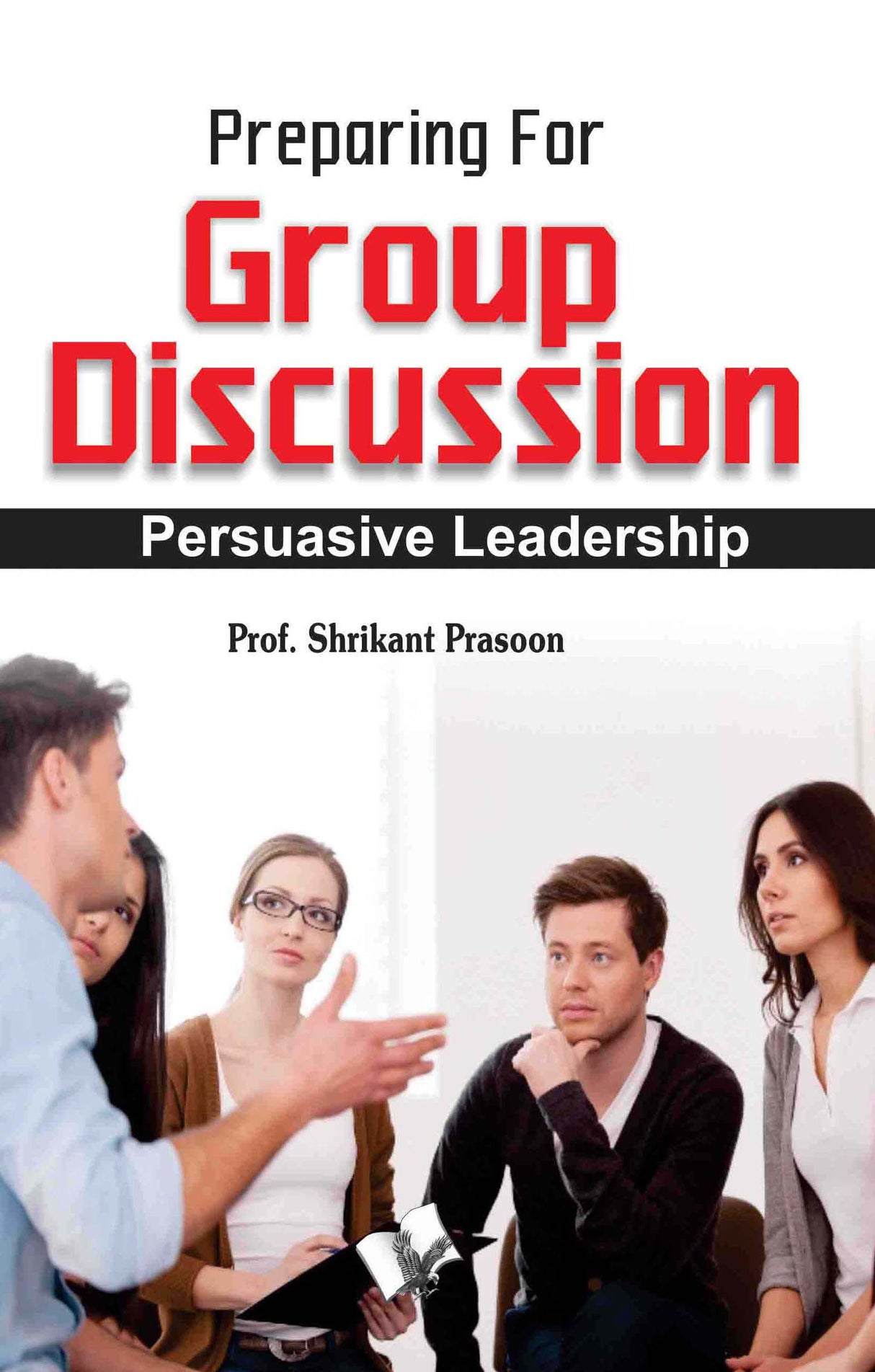 Preparation for Group Discussion : Persuasive Leadership