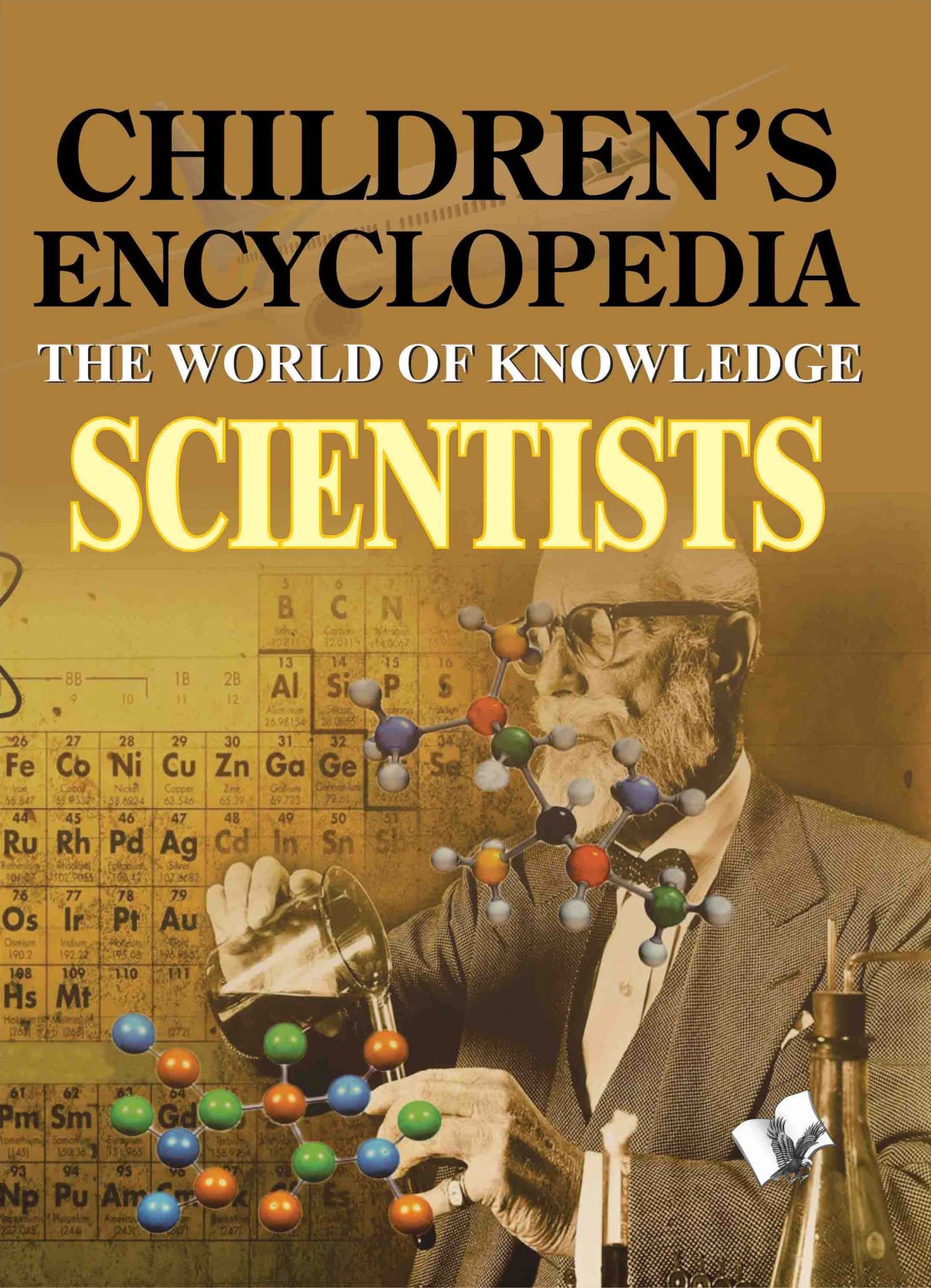 Children's Encyclopedia - Scientists: The world of knowledge for inquisitive minds