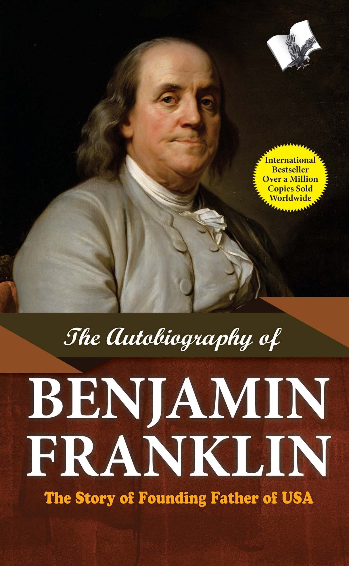 The Autobiography of Benjamin Franklin: The Story of Founding Father of USA