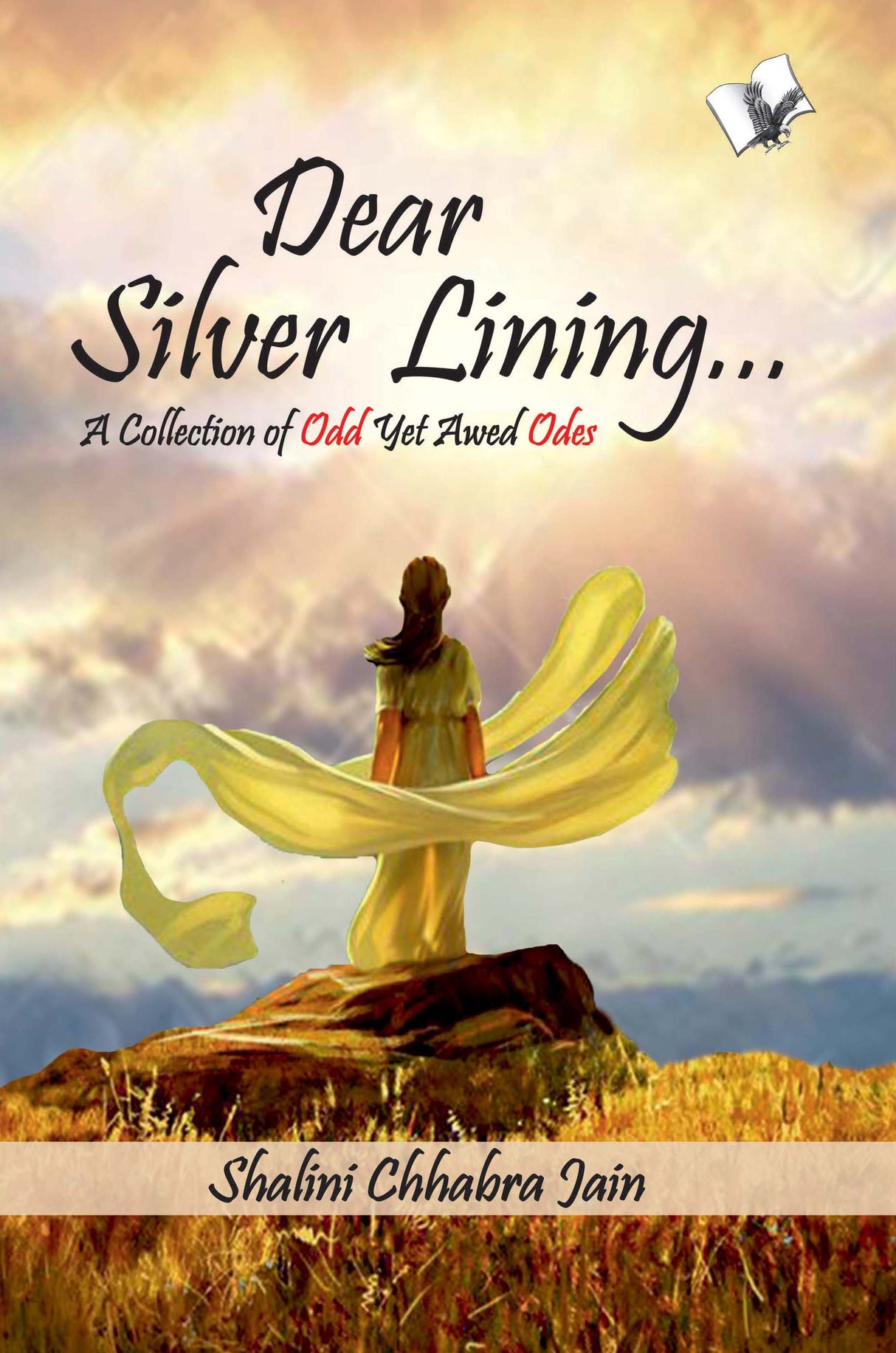 Dear Silver Lining...: A Collection of Odd Yet Awed Odes