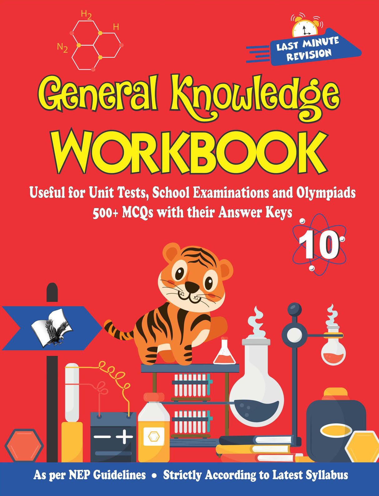 General Knowledge Workbook - Class 10: Useful for Unit Tests, School Examinations and Olympiads: 500+ MCQs with their Answer Keys