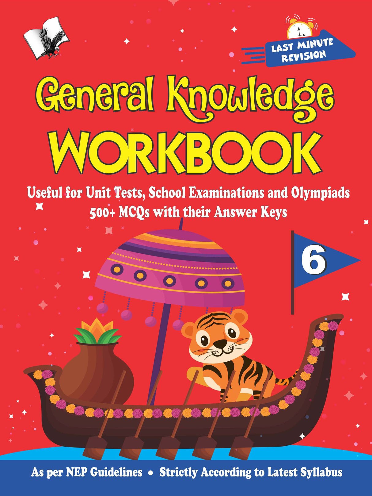 General Knowledge Workbook - Class 6: Useful for Unit Tests, School Examinations and Olympiads: 500+ MCQs with their Answer Keys