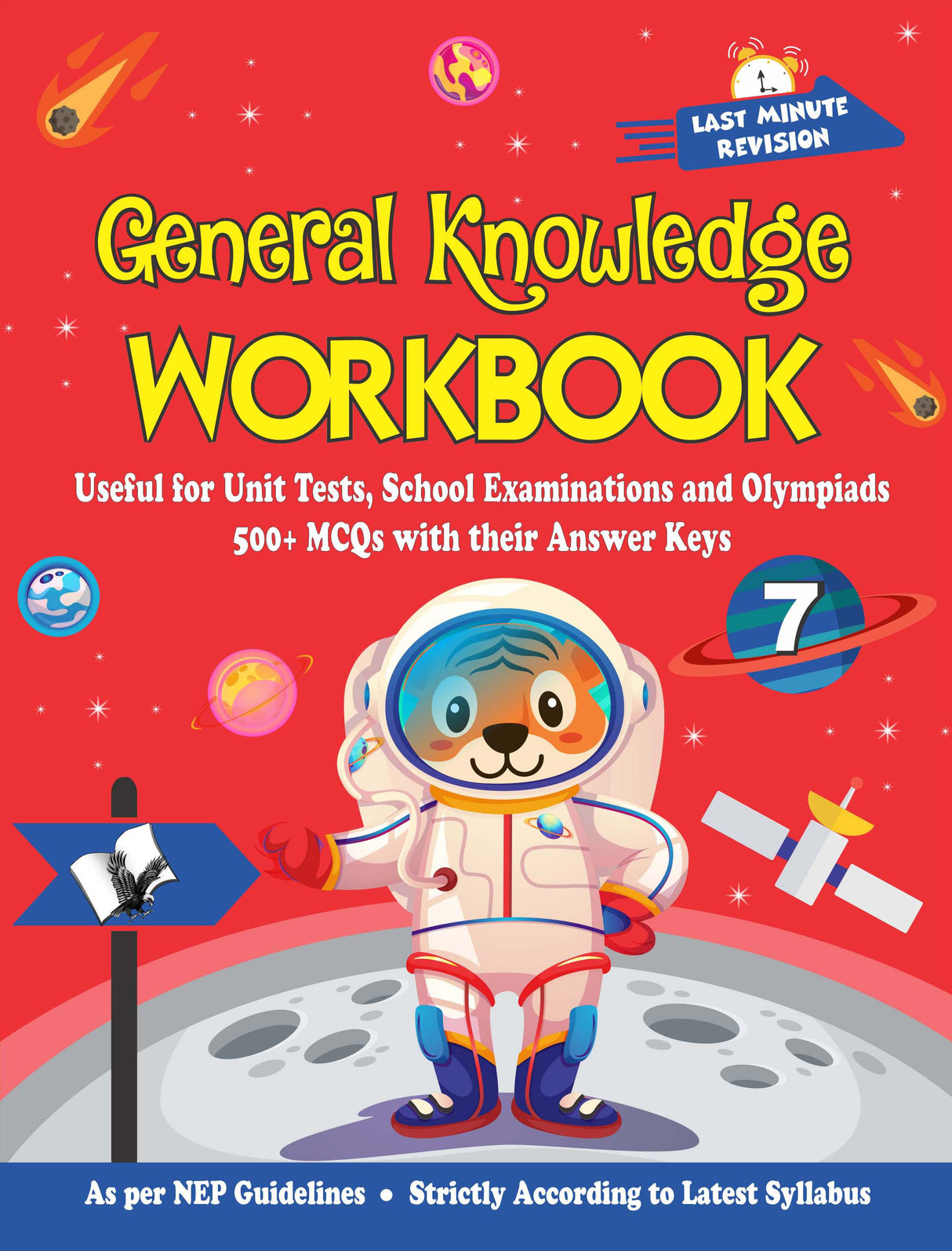 General Knowledge Workbook - Class 7: Useful for Unit Tests, School Examinations and Olympiads: 500+ MCQs with their Answer Keys