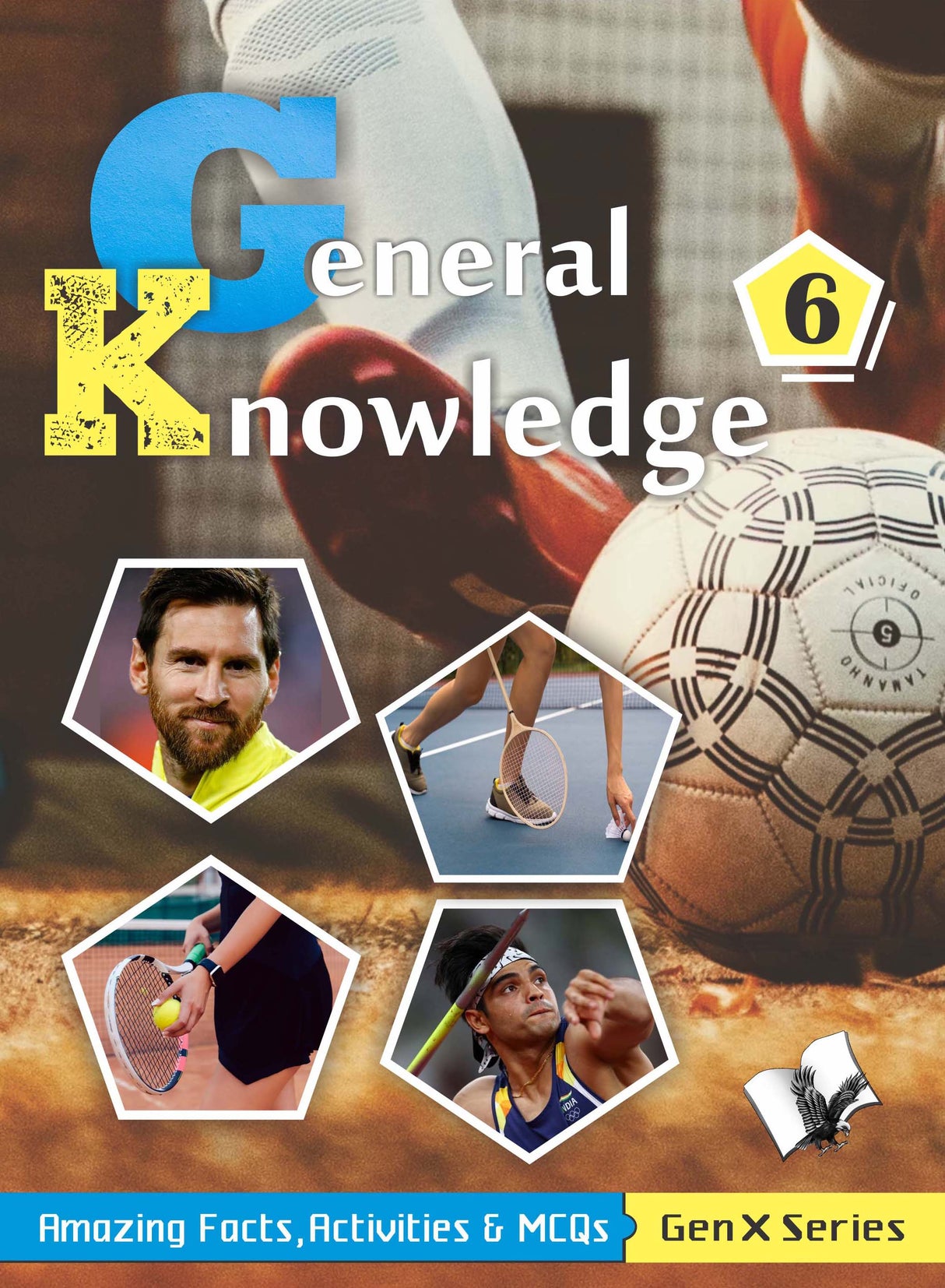 General Knowledge 6(Fully Coloured): Amazing Facts, Activities & MCQs - Gen X Series