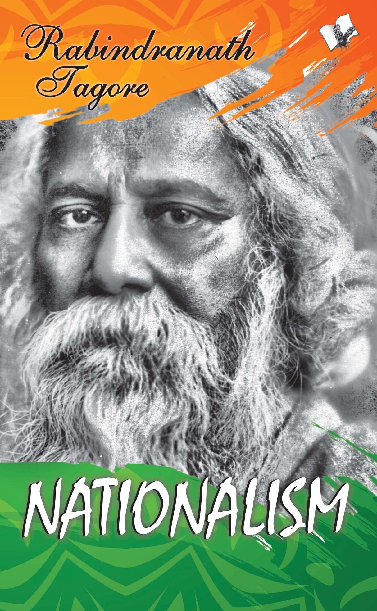 Nationalism: Tagore's Seminal Text on the Idea of Nationalism