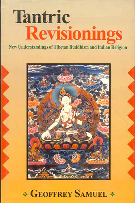 Tantric Revisionings: New Understandings of Tibetan Buddhism and Indian Religion