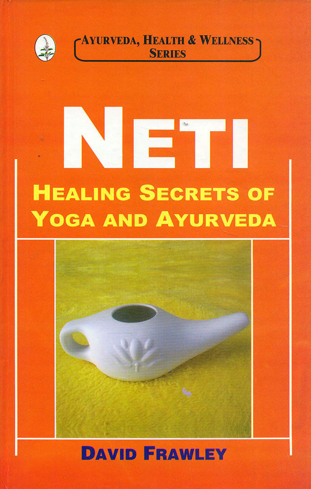 Neti: Healing Secrets of Yoga and Ayurveda