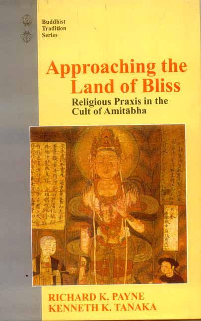 Approaching the Land of Bliss: Religious Praxis in the Cult of Amitabha