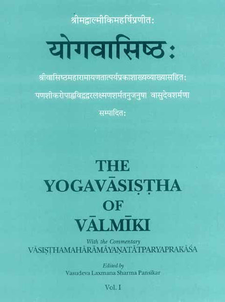 The Yogavasistha of Valmiki (2 Vols.): with the commentary Vasisthamaharamayanatatparyaprakasa