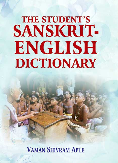 The Student's Sanskrit-English Dictionary: Containing Appendices on Sanskrit Prosody and Important Literary and Geographical Names in the Ancient History of India