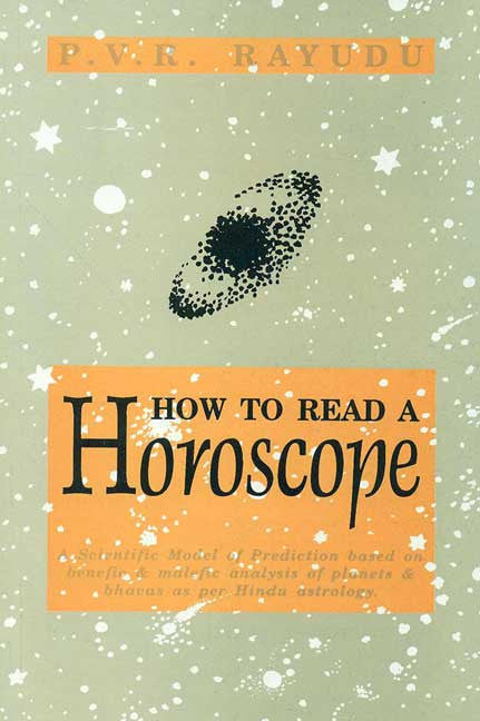 How to Read a Horoscope: A Scientific Model of Prediction based on benefic & malefic analysis of planets & bhavas as per Hindu astrology