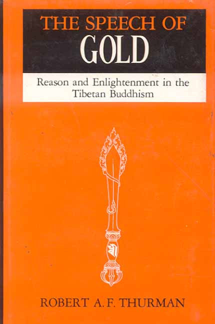 The Speech of Gold: Reason and Enlightenment in the Tibetan Buddhism